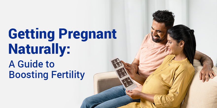Getting Pregnant Naturally: A Guide to Boosting Fertility